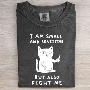 I Am Small And Sensitive T-shirt