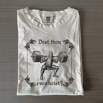 Dost Thou Even Hoist T-shirt