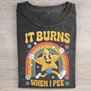 Funny Saying It Burns When I Pee T-shirt