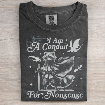 I Am A Conduit For Nonsense T-shirt