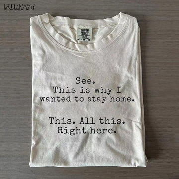 This is why I wanted to stay home T-shirt