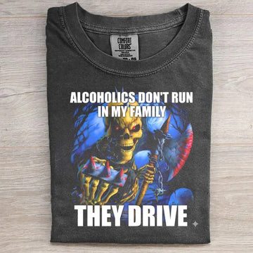 ALCOHOLICS DON'T RUN IN MY FAMILY Shirt