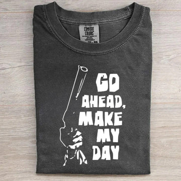 Go Ahead Make My Day Tee