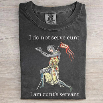 I am cunt's servant Shirt
