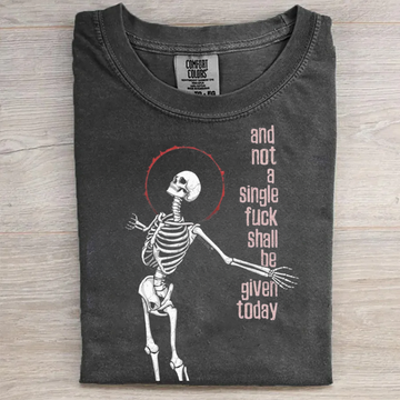 And not single fuck Shall be given today T-shirt
