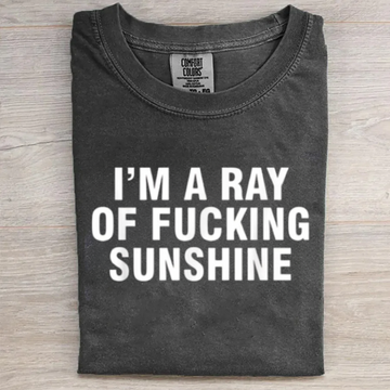 I'm A Ray Of Fucking Sunshine T-shirt
